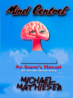 cover image of Mind Control--An Owner's Manual for the New Human Being